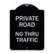 Signmission Private Road No Thru Traffic Heavy-Gauge Aluminum Architectural Sign, 24" x 18", BS-1824-23242 A-DES-BS-1824-23242 - alternate 1